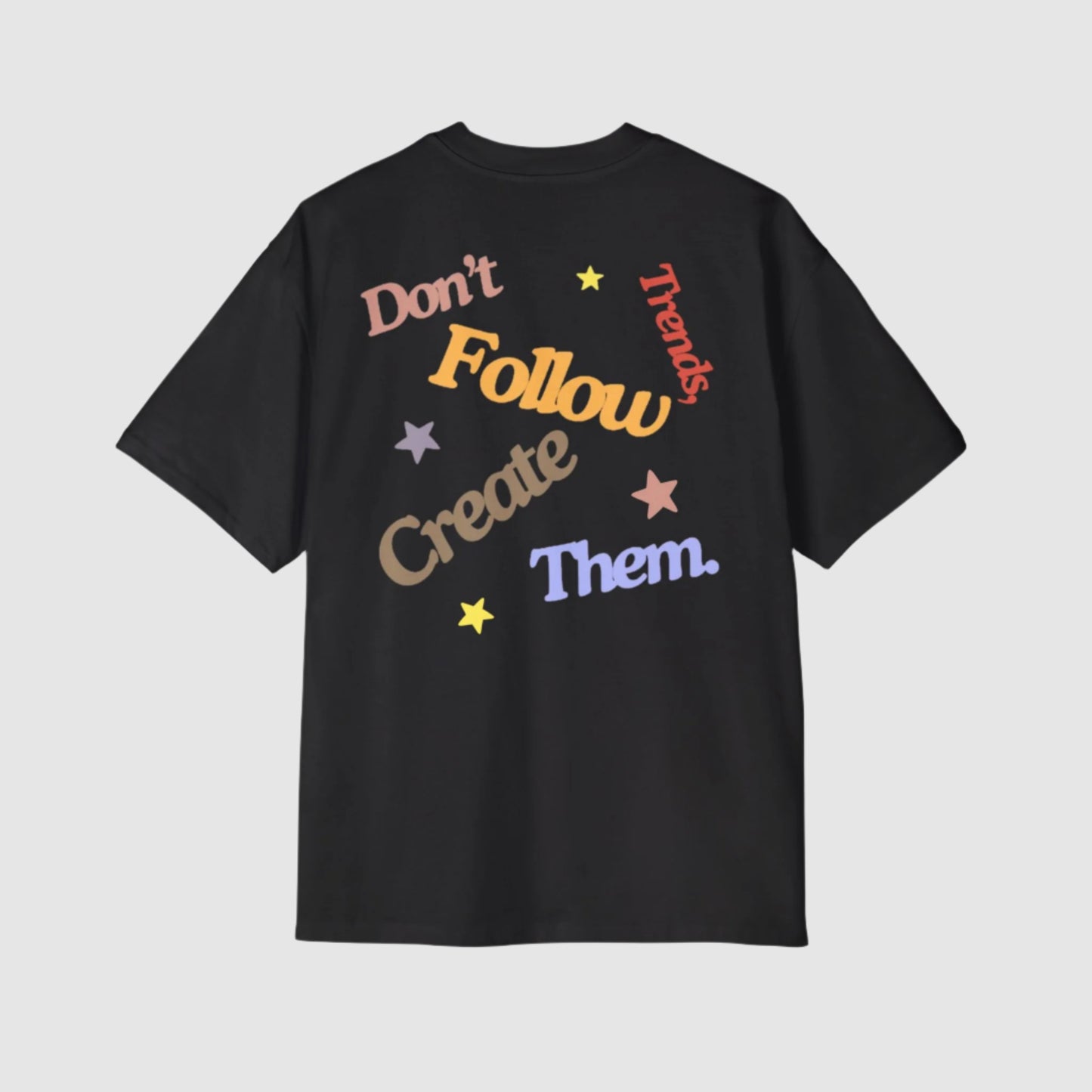 Don't Follow Trends T-Shirt