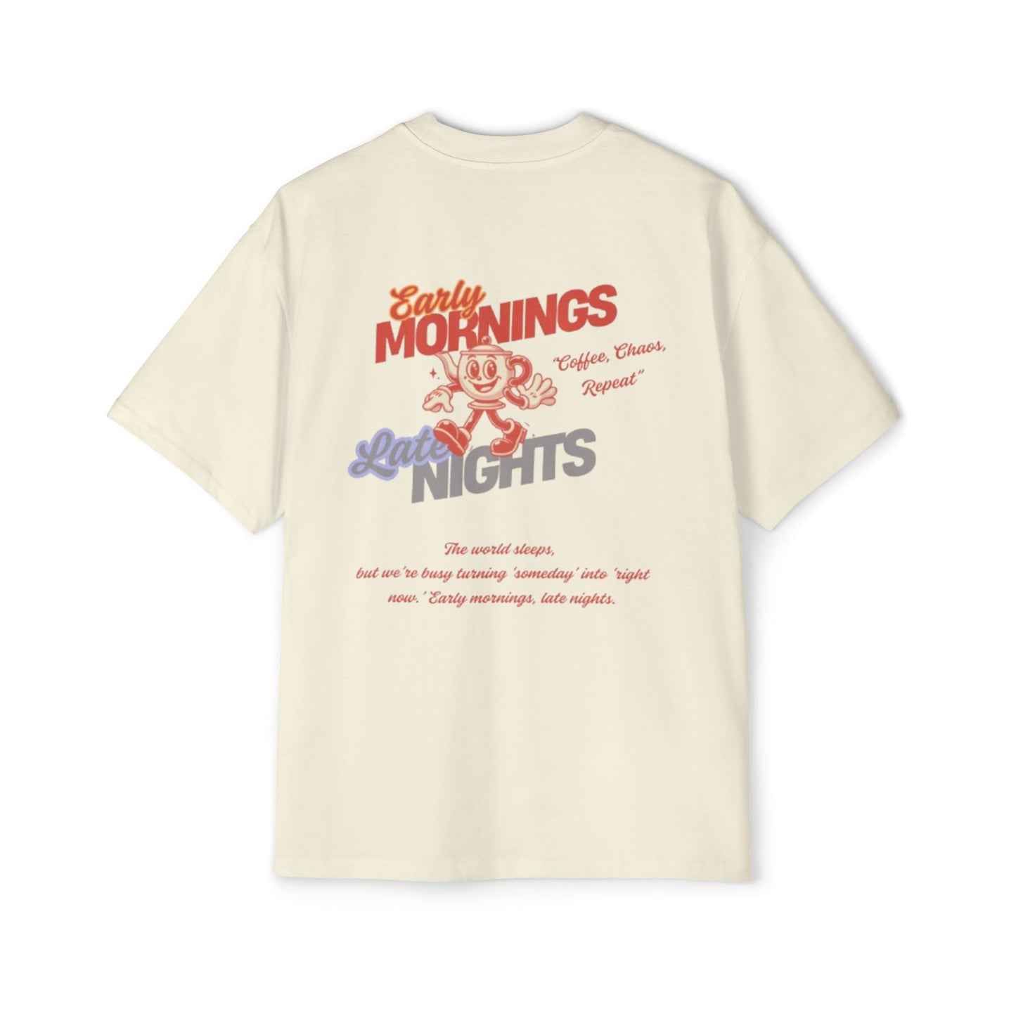 Early mornings T-Shirt