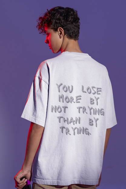 You Lose More by Not Trying T-Shirt