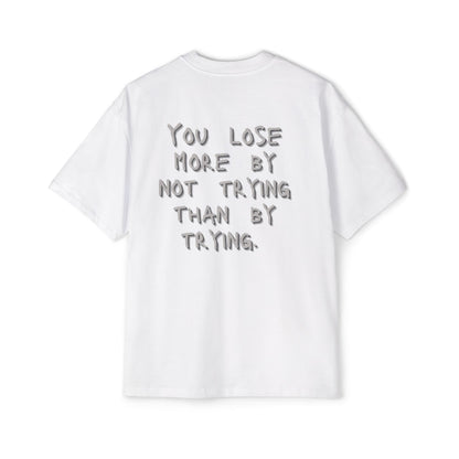 You Lose More by Not Trying T-Shirt